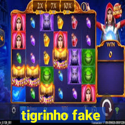 tigrinho fake